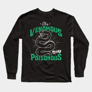 It's Venomous Not Poisonous Long Sleeve T-Shirt